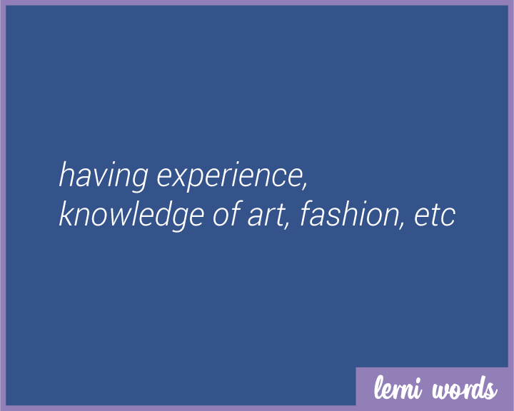 Sophisticated — meaning